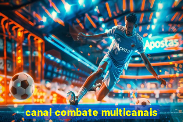 canal combate multicanais