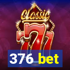 376 bet