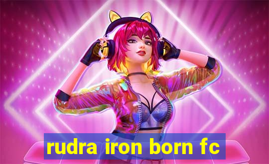 rudra iron born fc
