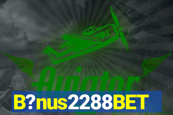 B?nus2288BET