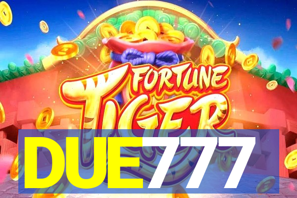 DUE777