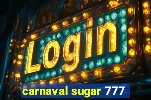 carnaval sugar 777