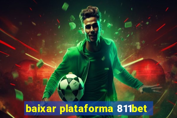 baixar plataforma 811bet