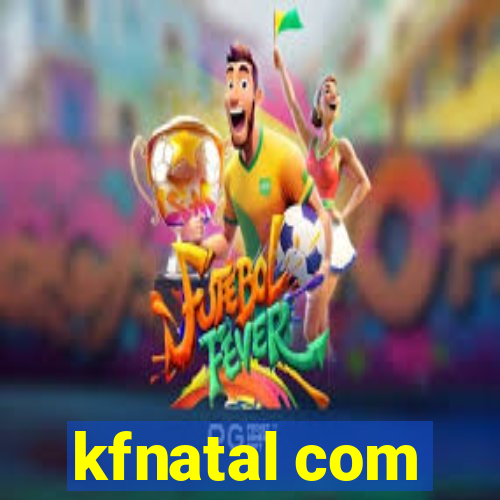 kfnatal com
