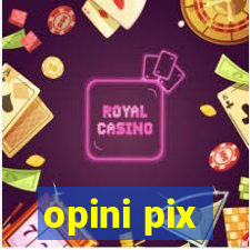 opini pix