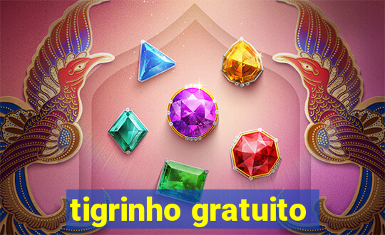 tigrinho gratuito
