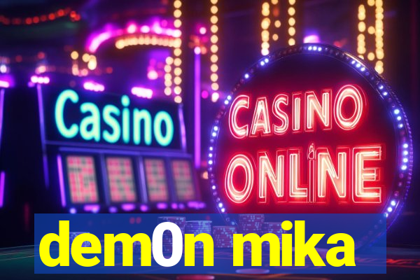 dem0n mika