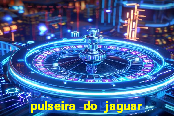 pulseira do jaguar vale do amanhecer