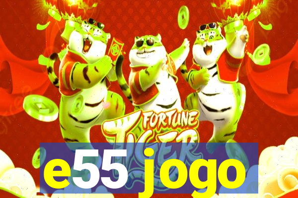 e55 jogo
