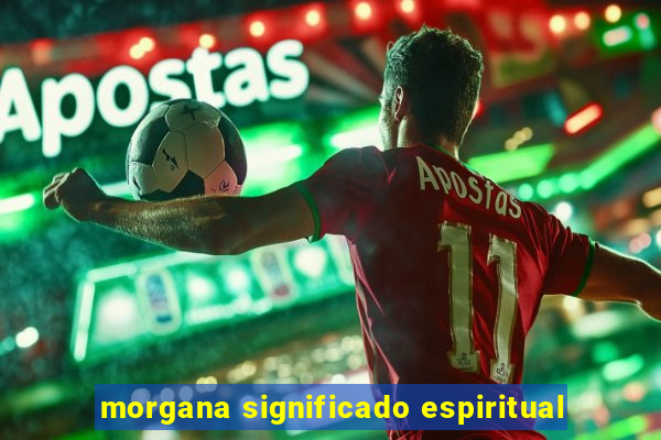 morgana significado espiritual