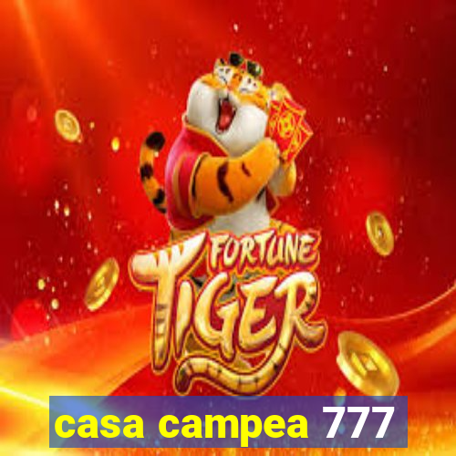 casa campea 777