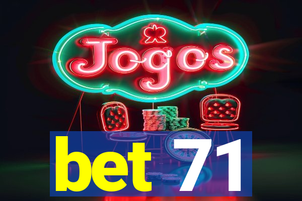 bet 71