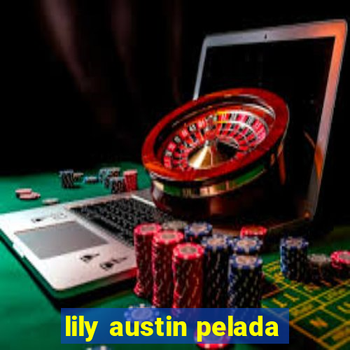 lily austin pelada