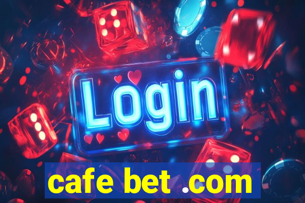 cafe bet .com