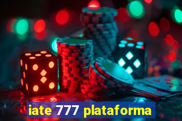 iate 777 plataforma