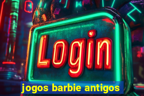jogos barbie antigos