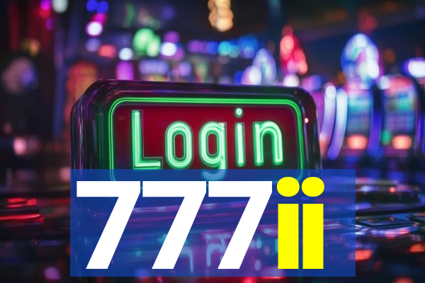 777ii