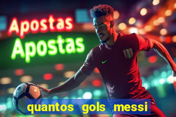 quantos gols messi tem na carreira