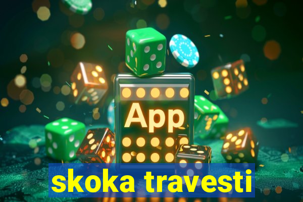 skoka travesti
