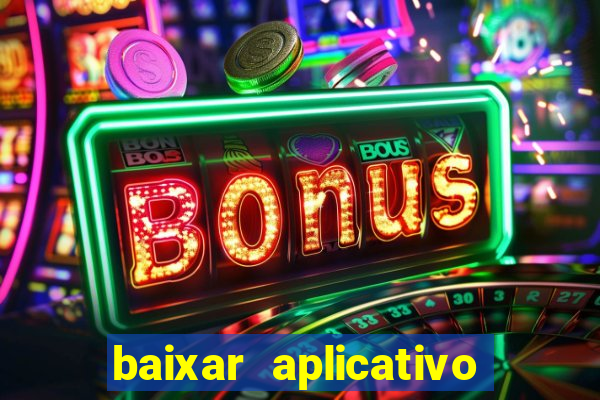 baixar aplicativo da estrela bet