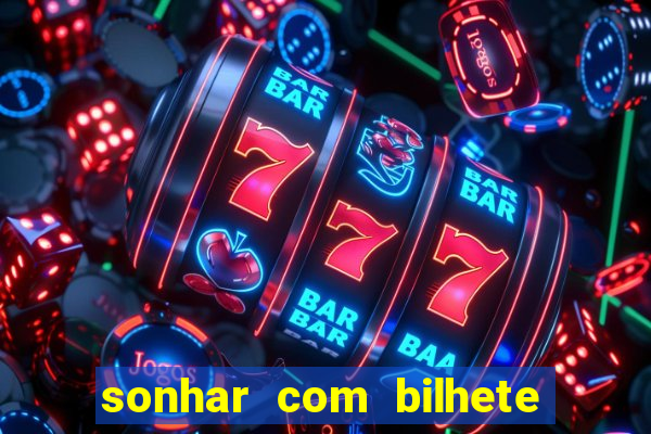 sonhar com bilhete de loteria livro dos sonhos
