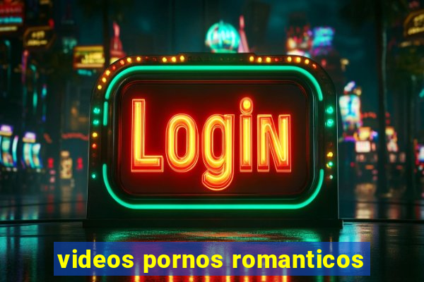 videos pornos romanticos