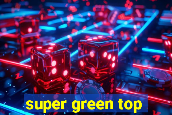 super green top