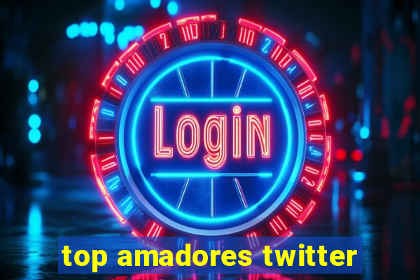 top amadores twitter
