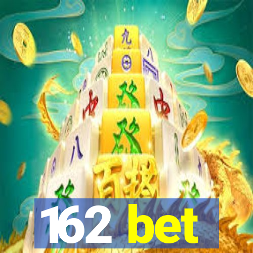 162 bet