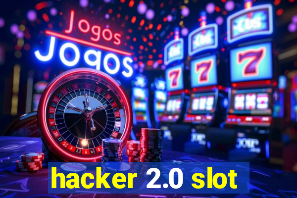 hacker 2.0 slot
