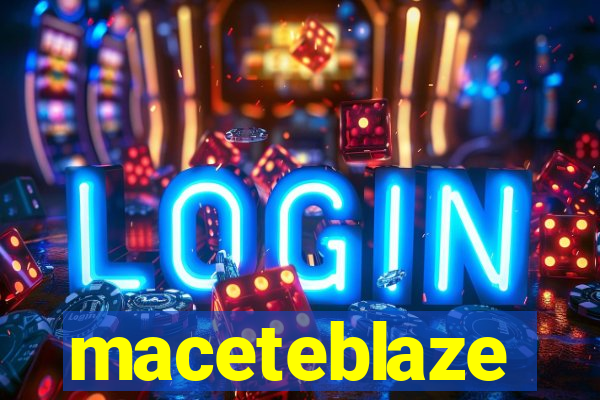 maceteblaze