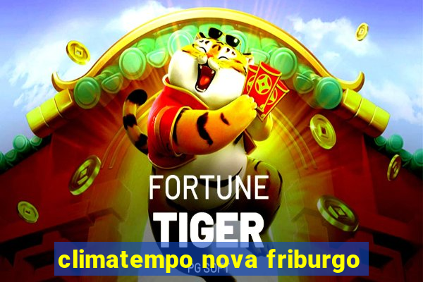 climatempo nova friburgo