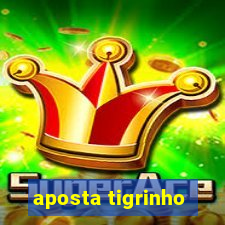 aposta tigrinho