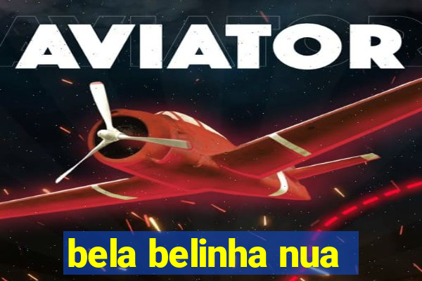 bela belinha nua