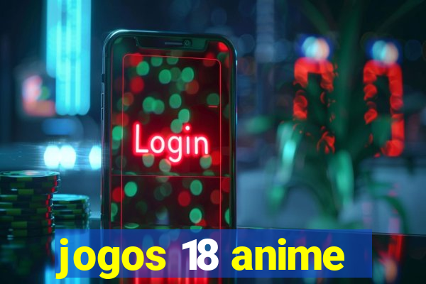 jogos 18 anime
