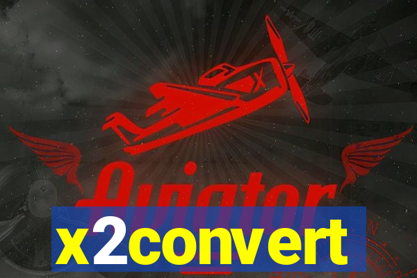 x2convert