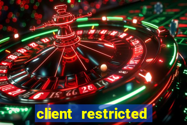 client restricted for action withdraw