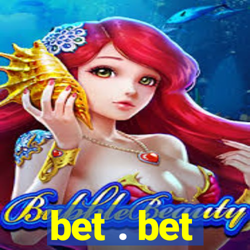 bet . bet