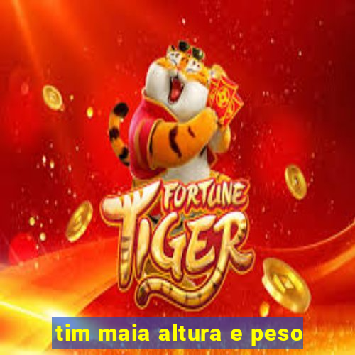 tim maia altura e peso
