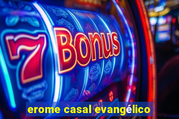 erome casal evangélico