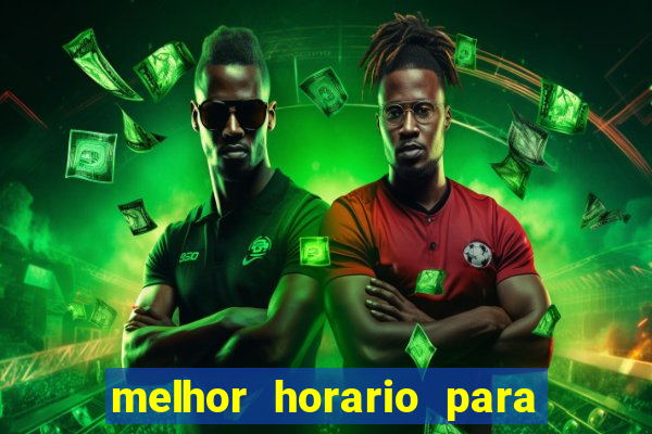 melhor horario para jogar brabet