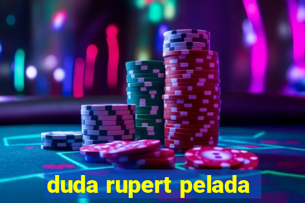 duda rupert pelada