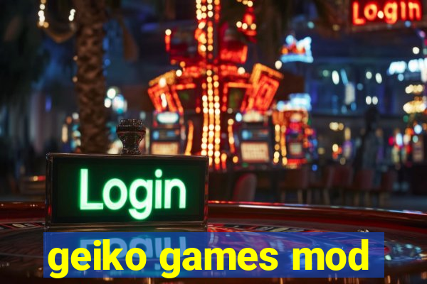 geiko games mod