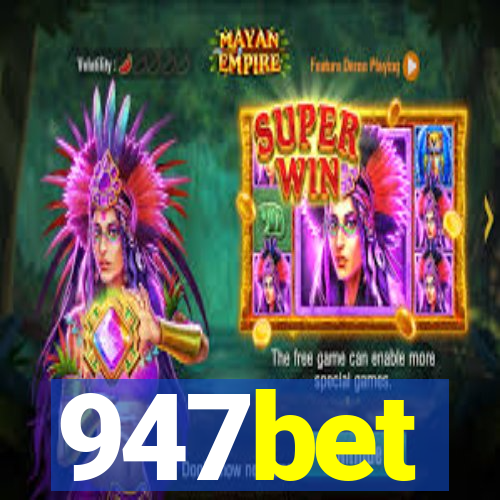 947bet