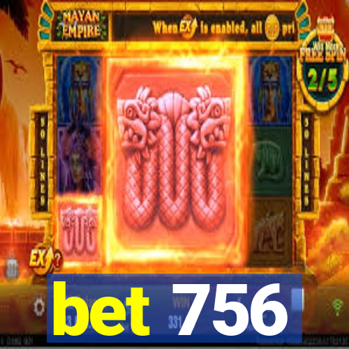 bet 756