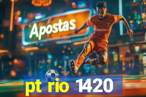 pt rio 1420