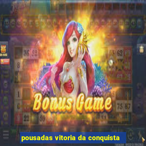 pousadas vitoria da conquista