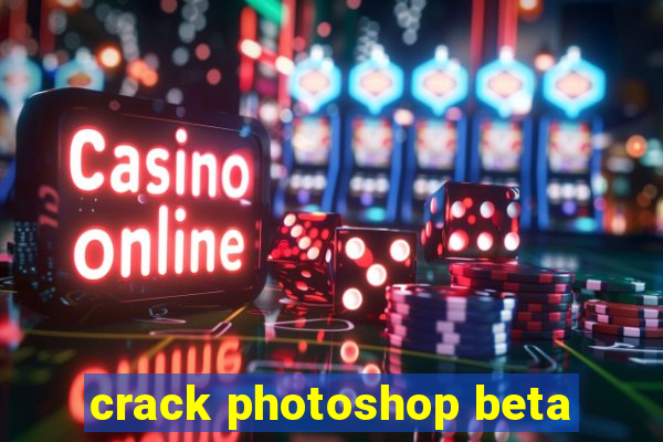 crack photoshop beta