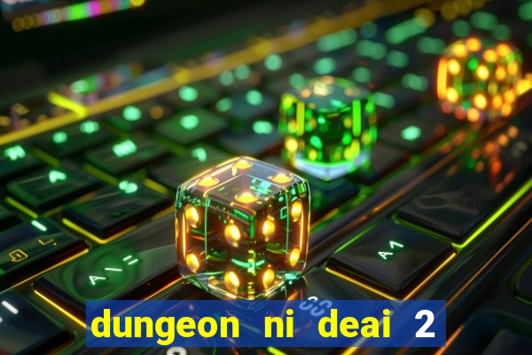 dungeon ni deai 2 temporada dublado meus animes