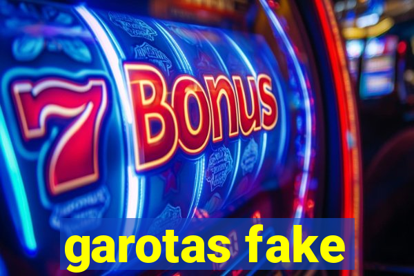 garotas fake
